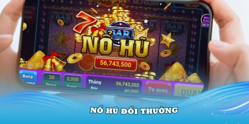 Tìm Hiểu Về Nổ Hũ Đổi Thưởng Và Các Tính Năng Nổi Bật